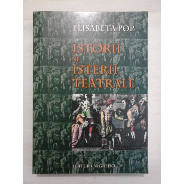 ISTORII SI ISTERII TEATRALE - ELISABETA POP
